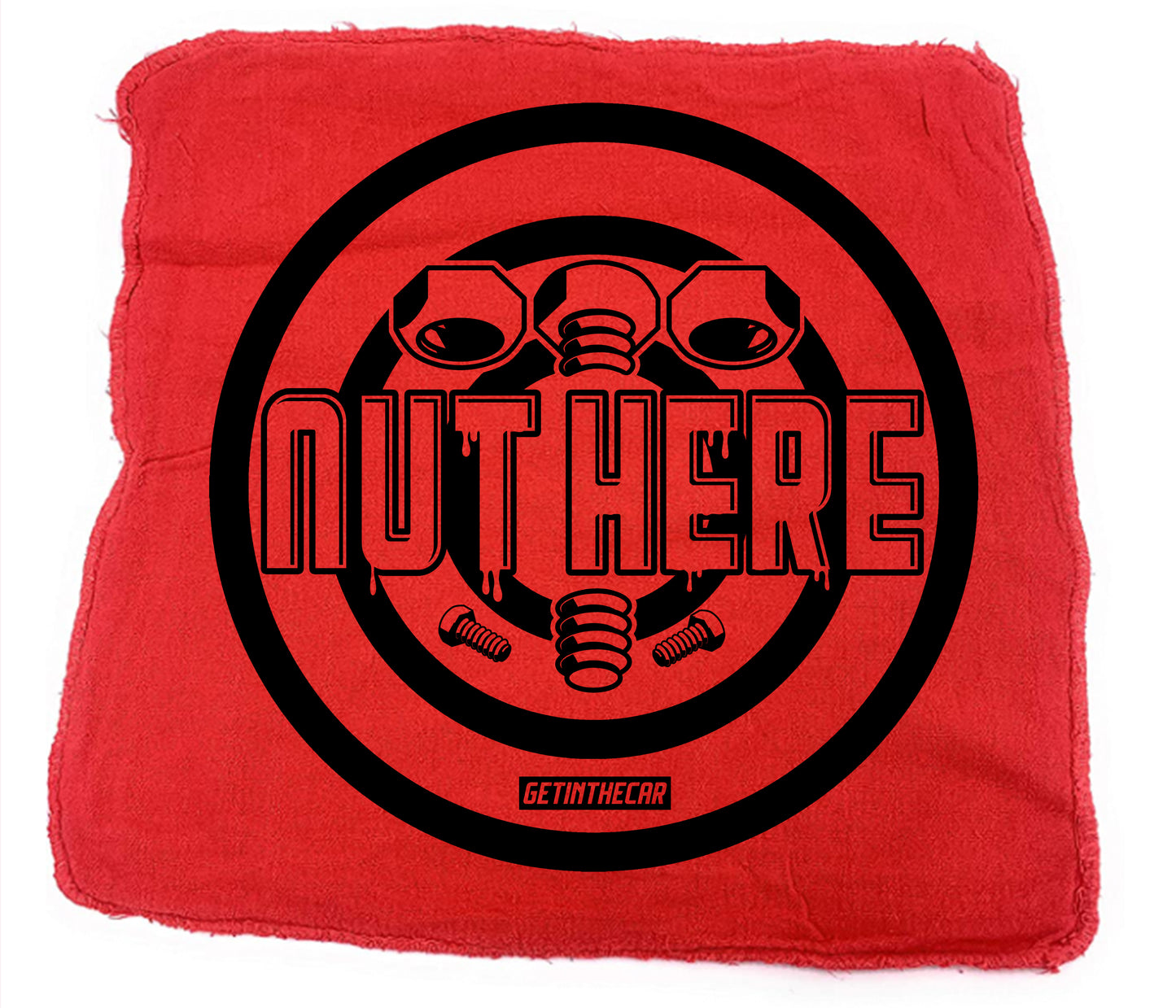 Get In The Car Nut Rag.